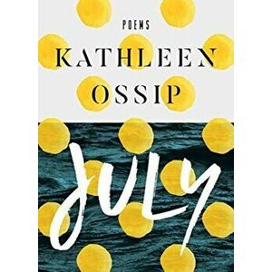 July, Paperback - Kathleen Ossip imagine