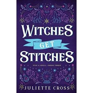 Witches Get Stitches, Paperback - Juliette Cross imagine