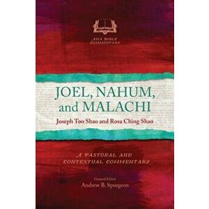 Joel, Nahum, and Malachi: A Pastoral and Contextual Commentary, Paperback - Joseph Too Shao imagine