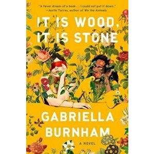 It Is Wood, It Is Stone, Paperback - Gabriella Burnham imagine