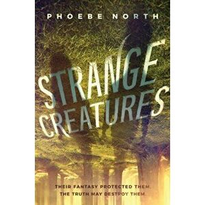 Strange Creatures, Hardcover - Phoebe North imagine