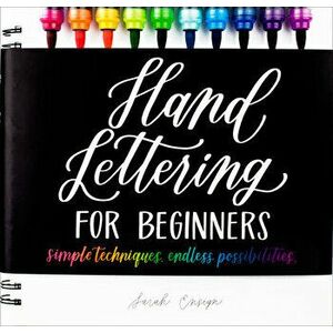 Hand Lettering for Beginners: Simple Techniques. Endless Possibilities., Hardcover - Sarah Ensign imagine