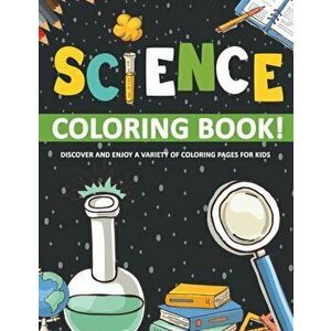Science Coloring Book! Discover And Enjoy A Variety Of Coloring Pages For Kids, Paperback - Bold Illustrations imagine