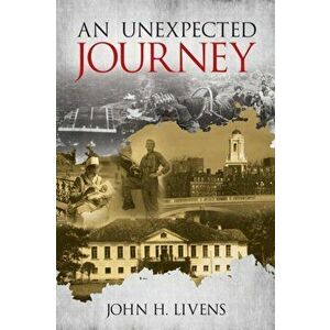 An Unexpected Journey, Paperback - John Livens imagine