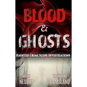 Blood & Ghosts: Paranormal Forensics Investigators, Paperback - Katherine Ramsland imagine