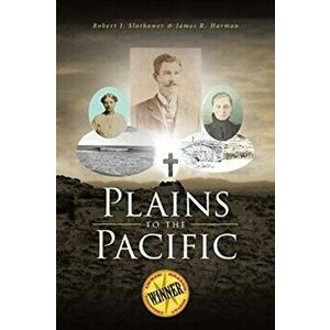 Plains to the Pacific, Paperback - Robert J. Slothower imagine