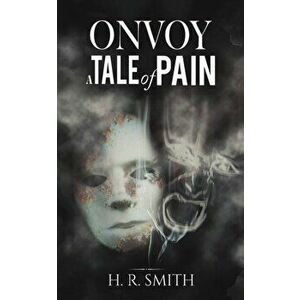 Onvoy: A Tale of Pain, Paperback - H. R. Smith imagine