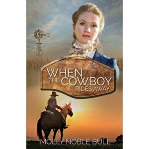 When the Cowboy Rides Away, Paperback - Molly Noble Bull imagine