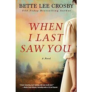When I Last Saw You, Paperback - Bette Lee Crosby imagine
