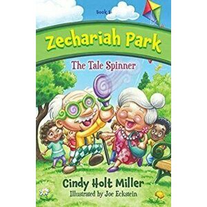 Zechariah Park: The Tale Spinner, Paperback - Cindy Holt Miller imagine