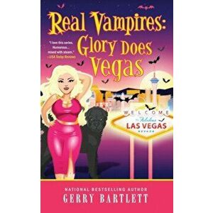 Real Vampires: Glory Does Vegas, Paperback - Gerry Bartlett imagine