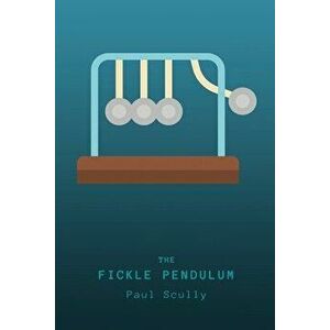 The Fickle Pendulum, Paperback - Paul Scully imagine