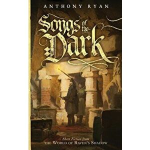 Songs of the Dark, Paperback - Anthony Ryan imagine