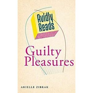 Avidly Reads Guilty Pleasures, Paperback - Arielle Zibrak imagine