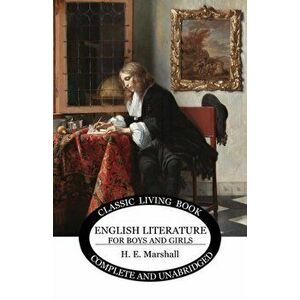 English Literature for Boys and Girls, Paperback - Henrietta E. Marshall imagine