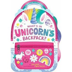 What's in Unicorn's Backpack?: A Lift-The-Flap Book, Board book - Joan Holub imagine
