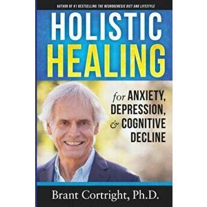 Holistic Healing for Anxiety, Depression, and Cognitive Decline, Paperback - Brant Cortright imagine