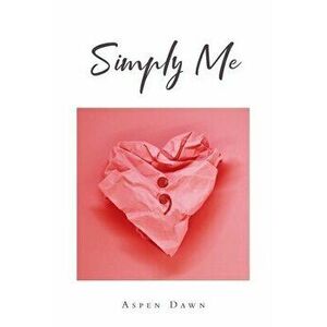 Simply Me, Paperback - Aspen Dawn imagine