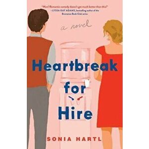 Heartbreak for Hire, Paperback - Sonia Hartl imagine