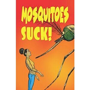 Mosquitoes Suck!, Paperback - Katherine Richardson Bruna imagine