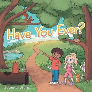 Have You Ever?, Paperback - Joanne Bieler imagine