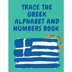 Trace the Greek Alphabet and Numbers Book.Educational Book for Beginners, Contains the Greek Letters and Numbers. - Cristie Publishing imagine
