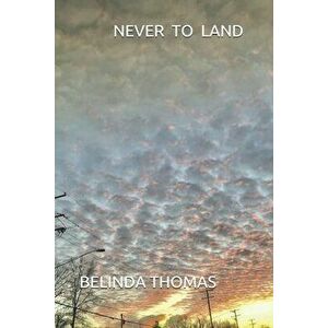 Never To Land, Paperback - Belinda Thomas imagine