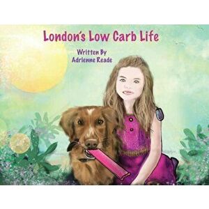 London's Low Carb Life, Paperback - Adrienne Reade imagine