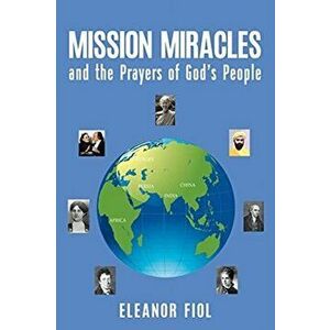 Mission Miracles and the Prayers of God's People, Paperback - Eleanor Fiol imagine