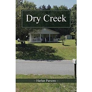 Dry Creek, Paperback - Harlan Parsons imagine