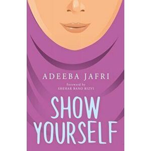 Show Yourself, Paperback - Adeeba Jafri imagine