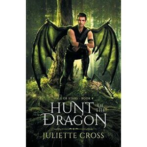 Hunt of the Dragon, Paperback - Juliette Cross imagine