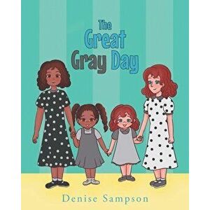 The Great Gray Day, Paperback - Denise Sampson imagine