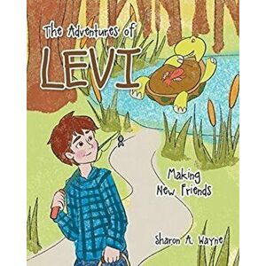 The Adventures of Levi: Making New Friends, Paperback - Sharon a. Wayne imagine