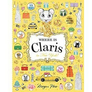Where Is Claris in New York: Claris: A Look-And-Find Story!, Hardcover - Megan Hess imagine