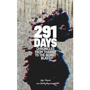 291 Days: Chronicles from Thawra to the Beirut Blast, Paperback - Raja Farah imagine