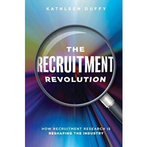 Revolutionizing Recruitment: How Recruitment Research Is Reshaping the Industry, Paperback - Kathleen Duffy imagine