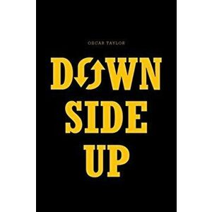 Down Side Up, Paperback - Oscar Taylor imagine