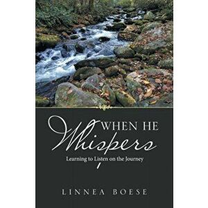 When He Whispers: Learning to Listen on the Journey, Paperback - Linnea Boese imagine
