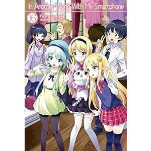 In Another World with My Smartphone: Volume 16, Paperback - Patora Fuyuhara imagine