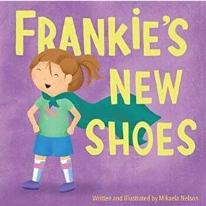 Frankie's New Shoes, Paperback - Mikaela Nelson imagine