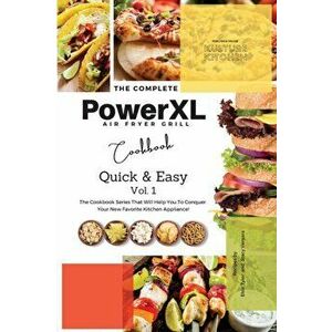 The Complete Power XL Air Fryer Grill Cookbook: Quick and Easy Vol.1, Paperback - *** imagine