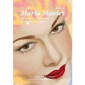 Maria Montez: The Queen of Technicolor, Paperback - Raynelda a. Calderon imagine