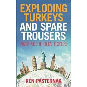 Exploding Turkeys and Spare Trousers, Paperback - Ken Pasternak imagine