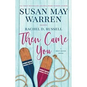 Then Came You: A Deep Haven Novel, Paperback - Susan May Warren imagine