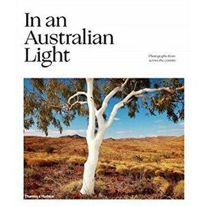 In An Australian Light. Photographs from Across the Country, Hardback - *** imagine
