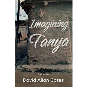 Imagining Tanya, Paperback - David Allan Cates imagine