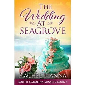 The Wedding At Seagrove, Paperback - Rachel Hanna imagine