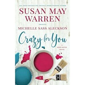 Crazy for You: A Deep Haven Novel, Paperback - Susan May Warren imagine