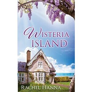 Wisteria Island, Paperback - Rachel Hanna imagine